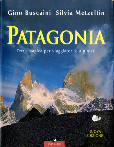 Patagonia: Terra magica per viaggiatori e alpinist