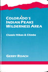 Colorado's Indian Peaks Wilderness Area: Classic Hikes and Climbs
