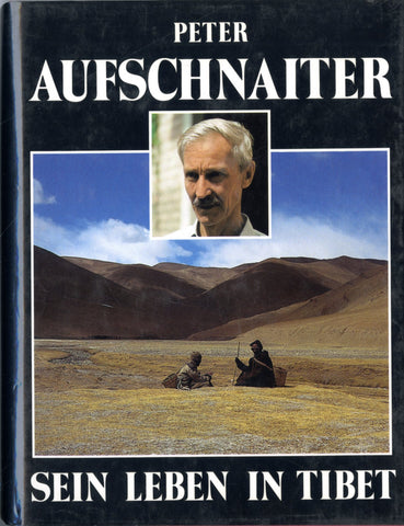 Peter Aufschnaiter: Sein Leben in Tibet