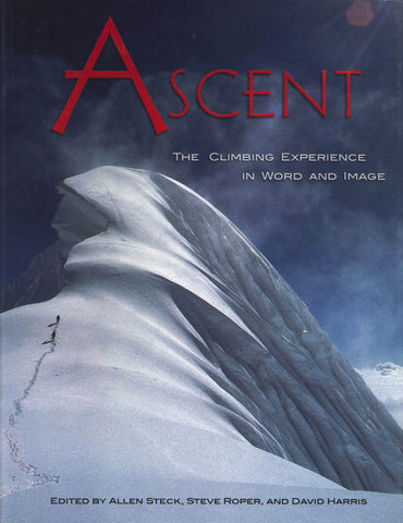 Ascent: The Climbing Experience in Word and Image