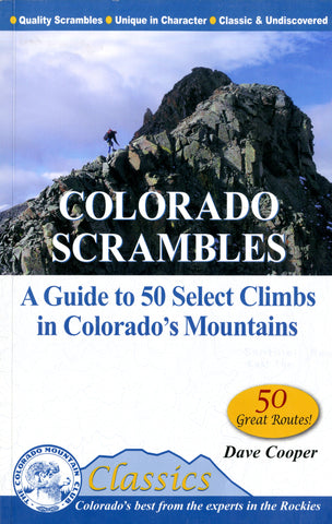 Colorado Scrambles: A Guide to 50 Select Climbs in Colorado's Mountains